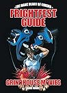 The Frightfest Guide to Grindhouse Movies by Alan Jones