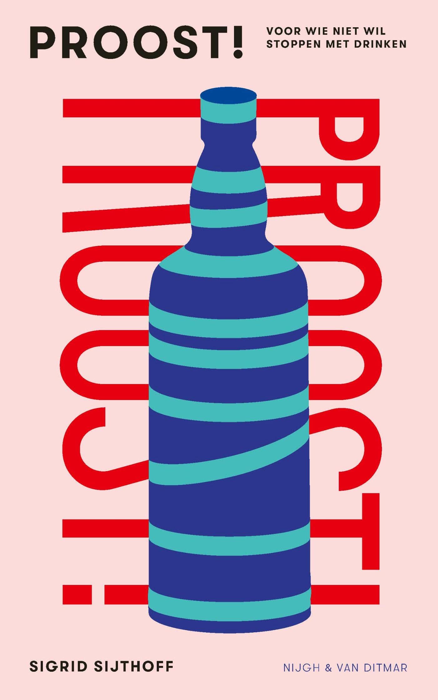 Proost!: Voor wie niet wil stoppen met drinken (Dutch Edition)
