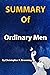 Sumamry Of Ordinary Men: By...