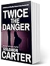 Twice The Danger:...