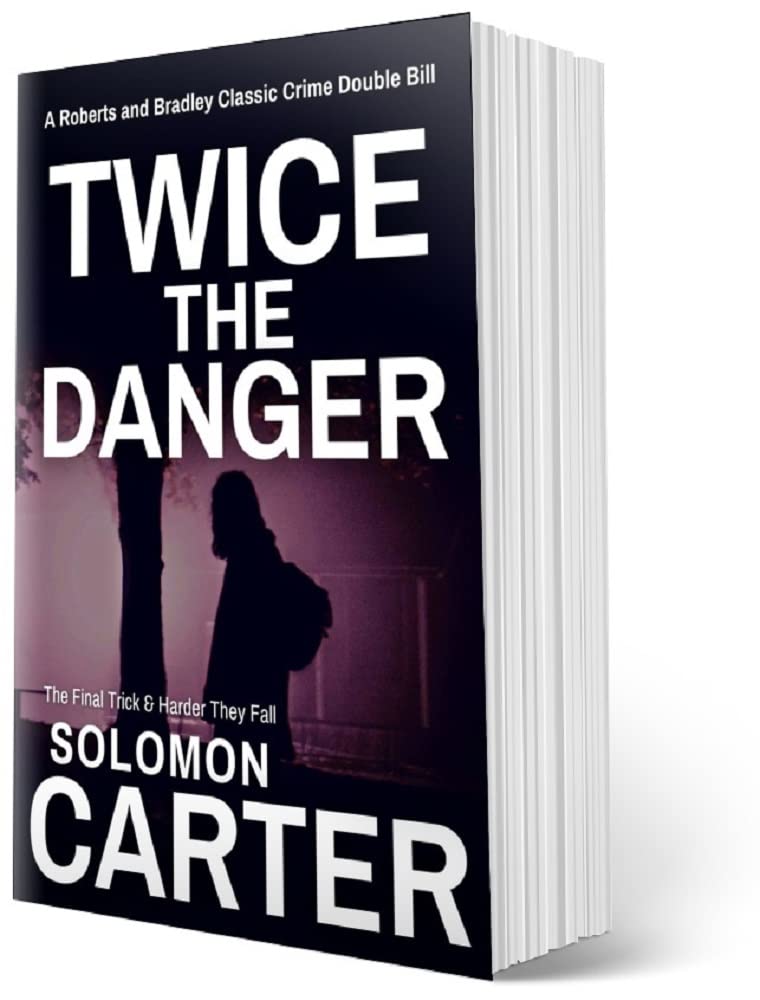 Twice The Danger: A Roberts and Bradley Classic Crime Double Bill - The Final Trick and Harder They Fall (The Roberts and Bradley Mysteries - The Addictive ... Thriller Series You Won't Want To Put Down)