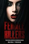 Female Killers: True Crime Stories of Murderous Women