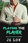 Playing the Player by J.A. Low