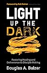 Light Up the Dark: Restoring Healing and Deliverance to Disciple Making