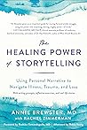 Book cover for The Healing Power of Storytelling: Using Personal Narrative to Navigate Illness, Trauma, and Loss