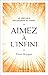 La Véritable Philosophie du Christ - Aimez à l'infini