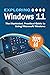Exploring Windows 11: The Illustrated, Practical Guide to Using Microsoft Windows (Exploring Tech Book 3)