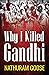 Why I Killed Gandhi by Nathuram Godse