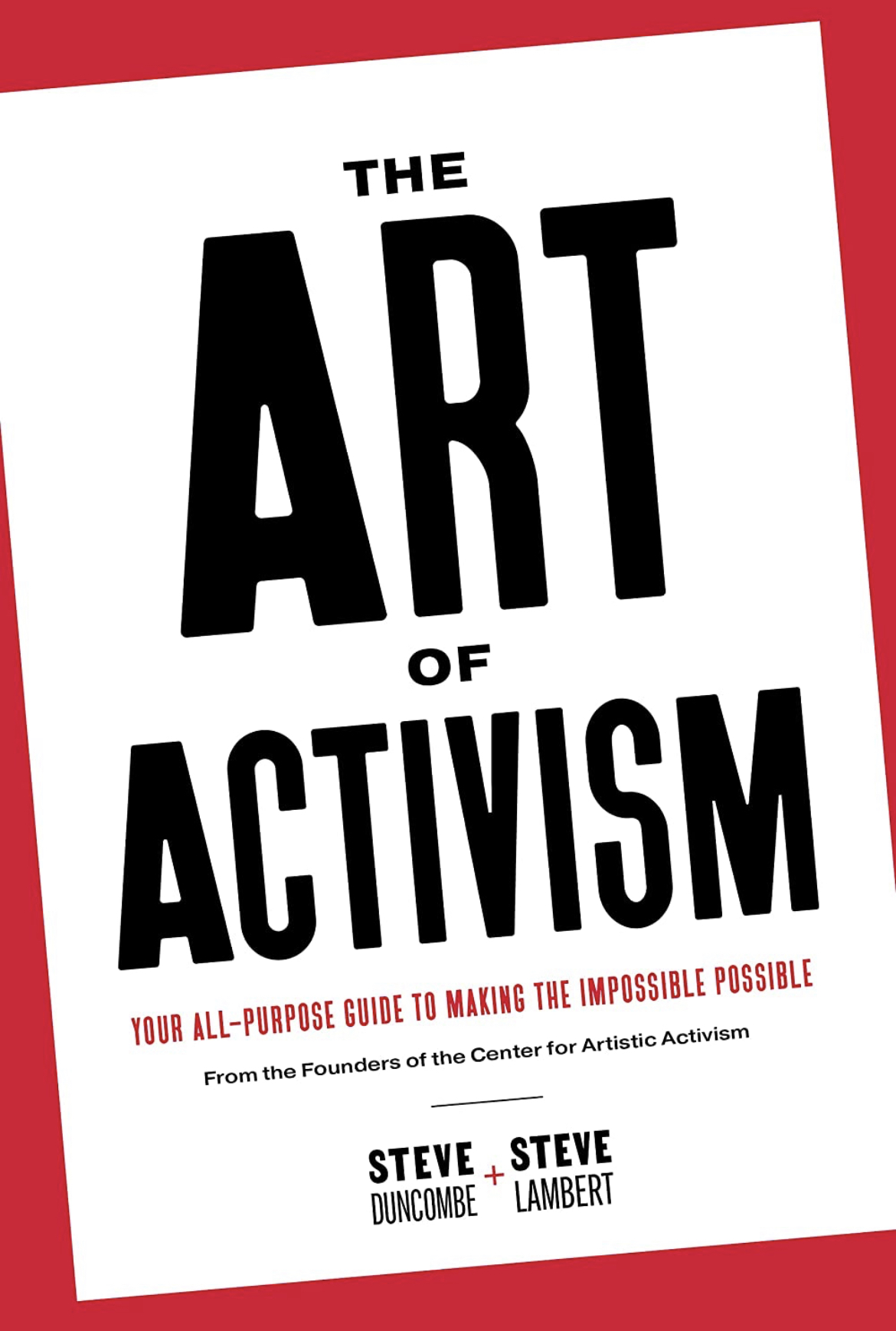 The Art of Activism: Your All-Purpose Guide to Making the Impossible Possible (Paperback)