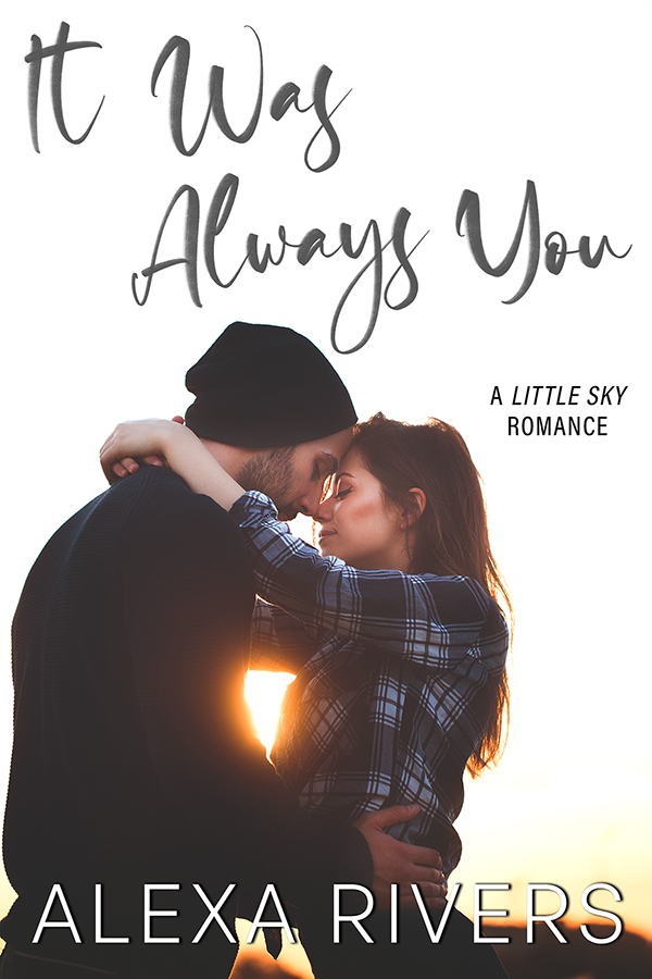 It Was Always You (Little Sky Romance, #3)