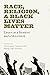 Race, Religion, and Black L...