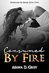 Consumed by Fire by Adina D. Grey