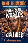 When Our Worlds Collided by Danielle Jawando