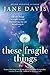 These Fragile Things