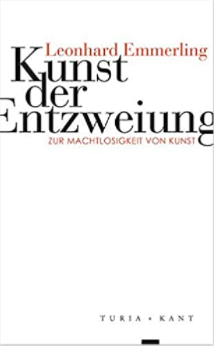 Kunst der Entzweiung: Zur Machtlosigkeit von Kunst