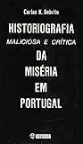 Historiografia Maliciosa e Crítica da Miséria em Portugal