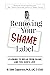 Removing Your Shame Label: Learning to Break From Shame and Feel God's Love