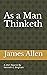 As a Man Thinketh