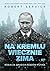 Na Kremlu wiecznie zima. Rosja za drugich rządów Putina by Robert Service