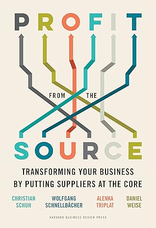 Profit From The Source: Transforming Your Business by Putting Suppliers at the Core
