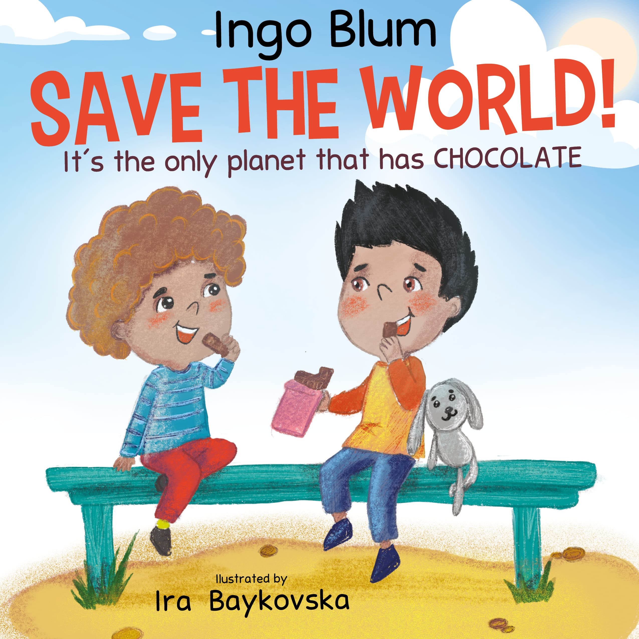 Save The World! - It's The Only Planet That Has Chocolate.: Teach Your Children the Importance of Kindness, Love, Peace and Happiness. (Big Hearts - Small Heroes Book 4)