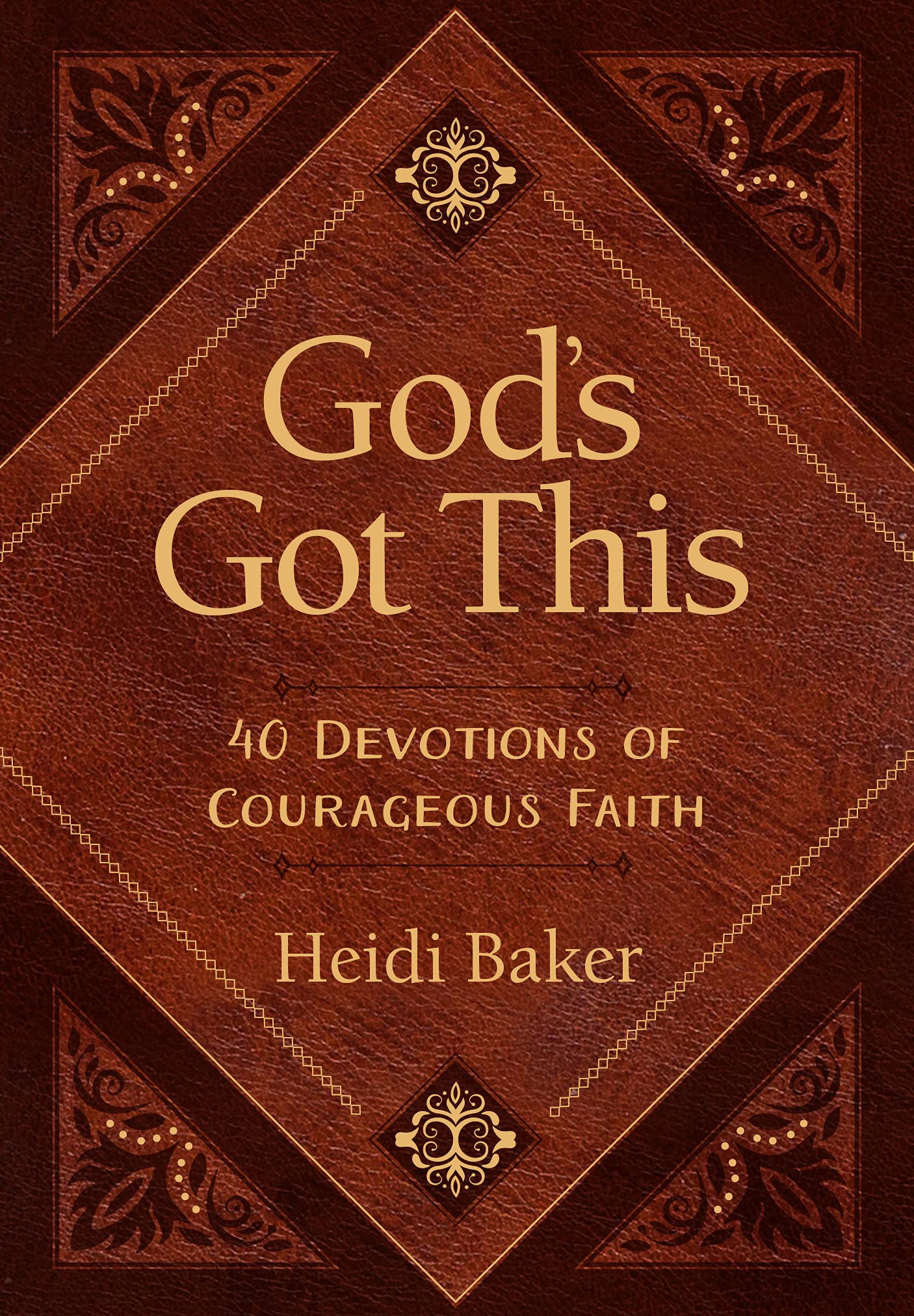 God's Got This: 40 Devotions of Courageous Faith (Kindle Edition)