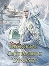 Immortal Cultivating Dynasty: Fantasy Wuxia/Xianxia Cultivation Progression Novel ( Teen Action-adventure in Wizarding world ) Book 1