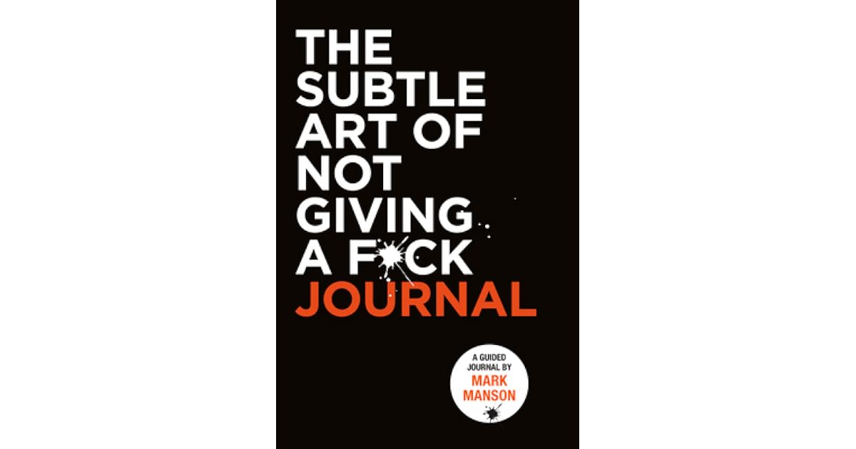 The Subtle Art of Not Giving a F*ck Journal by Mark Manson