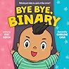 Bye Bye, Binary