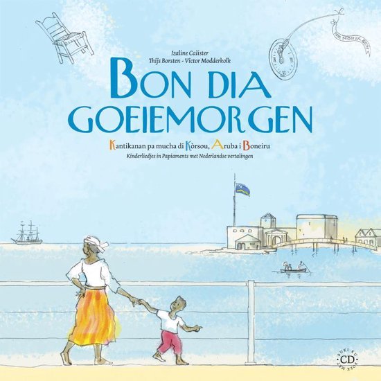 Bon Dia Goeiemorgen: Kantikanan pa mucha di Kòrsou, Aruba oi Boneiru