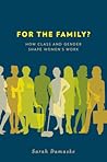 For the Family?: How Class and Gender Shape Women's Work