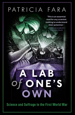 LAB OF ONES OWN:SCIENCE & SUFFRAGE IN THE FIRST WORLD WAR PAPER