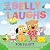 Laugh-Out-Loud: Belly Laughs: A My First LOL Book: A colorful board book bursting with silly puns and matching illustrations―perfect first giggles for ... ages 0-4 (Laugh-Out-Loud Jokes for Kids, 25)