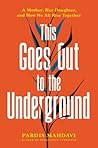 This Goes Out to the Underground: A Mother, Her Daughter, and How We All Rise Together