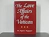 The love affairs of the Vatican: Or, The favourites of the Popes