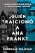 The Betrayal of Anne Frank ¿Quién traicionó a Ana Frank?: La investigación que revela el secreto jamás contado (Spanish Edition)