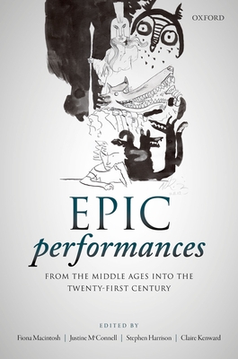 Epic Performances from the Middle Ages into the Twenty-First Century (Hardcover)