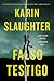Falso Testigo by Karin Slaughter