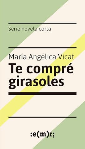Tapa de Te compré girasoles (María Angélica Vicat)