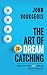 The Art of Dreamcatching by John Bourgeois