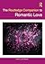 The Routledge Companion to Romantic Love by Ann Brooks