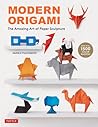 Modern Origami: The Amazing Art of Paper Sculpture (34 Original Projects) Modern Origami: The Amazing Art of Paper Sculpture (34 Original Projects)