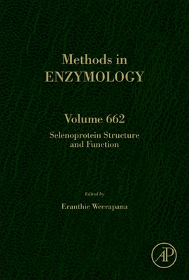 Selenoprotein Structure and Function (Volume 662) (Methods in Enzymology, Volume 662)