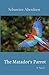 The Matador's Parrot by Mark Albro