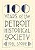 100 Years of the Detroit Historical Society by Joel Stone