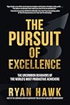 Book cover for The Pursuit of Excellence: The Uncommon Behaviors of the World's Most Productive Achievers