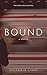 Bound: Two Broken Souls. One Journey