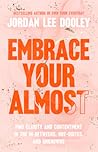 Embrace Your Almost by Jordan Lee Dooley