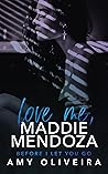 Book cover for Love Me, Maddie Mendoza (Statham University #1)