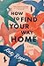 How to Find Your Way Home